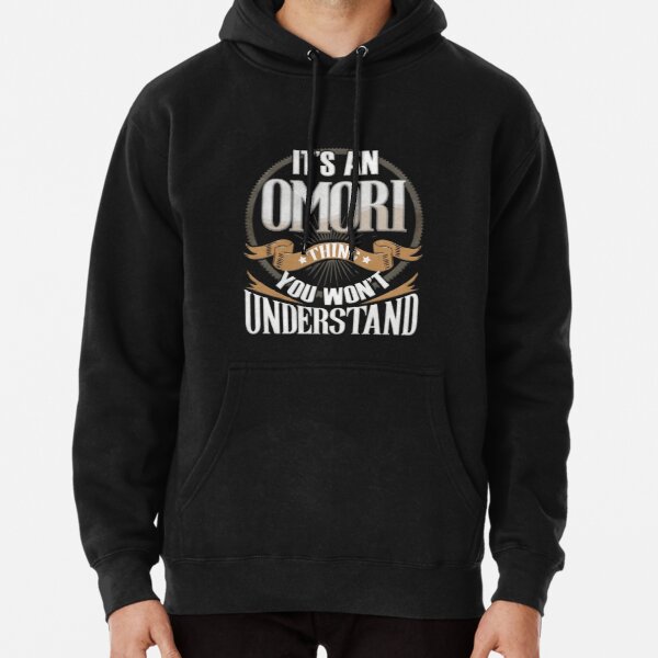 Omori Name -   It's An Omori You Won't Understand Family Surname Omori Name Pullover Hoodie RB1808 product Offical Omori Merch